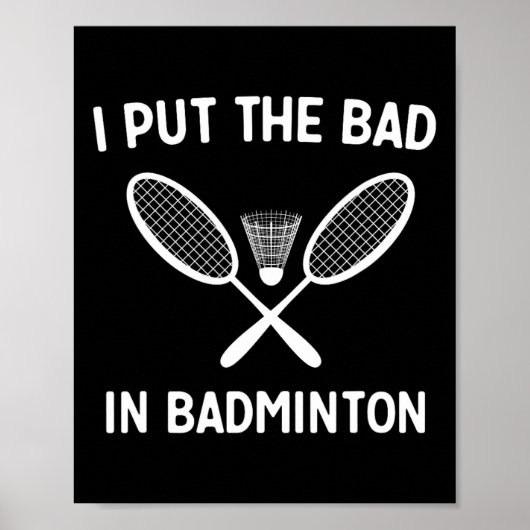 Poster I Put the Bad In Badminton (Devant)
