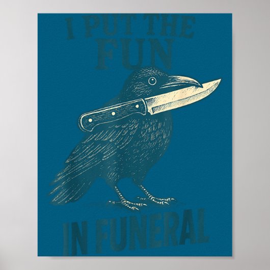 Poster I Put The Fun In Funeral Crow Humor Quote  (Devant)