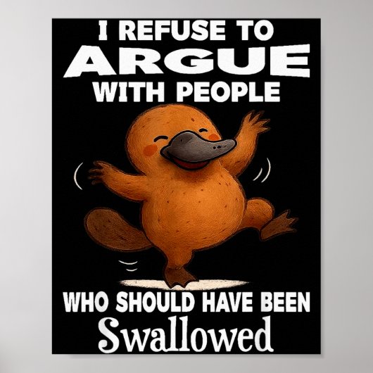 Poster I Refuse To Argue With People Who Should Have Been (Devant)