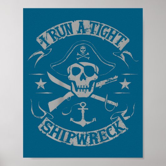 Poster I Run A Tight Shipwreck Funny Rate Quote (on Back) (Devant)