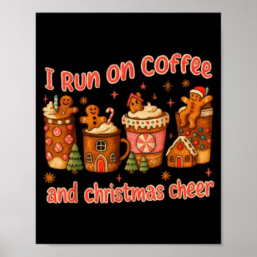 Poster I Run On Coffee And Christmas Cheer Gingerbread Te (Devant)