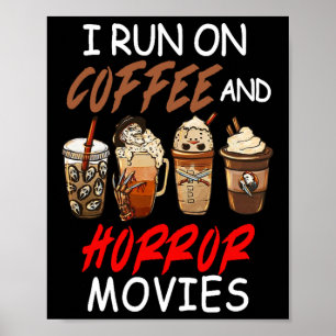 Poster I Run On Coffee and Horror Movies Scary Blood Hall