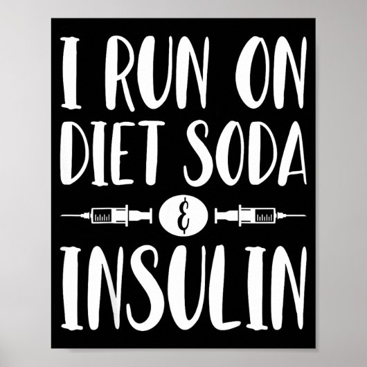 Poster I Run On Diet Soda And Insulin - T1d T2d Diabetes  (Devant)