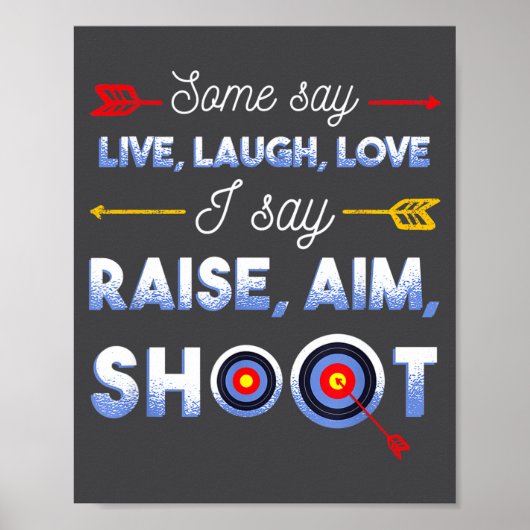 Poster I Say Raise Aim Shoot - Funny Archery Quote Humor  (Devant)