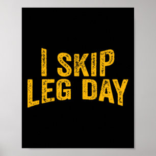 Poster I Skip Leg Day Funny Comedy Workout