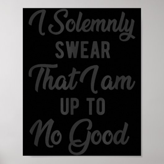 Poster I Solemnly Swear, That I Am Up To No Good, Funny  (Devant)
