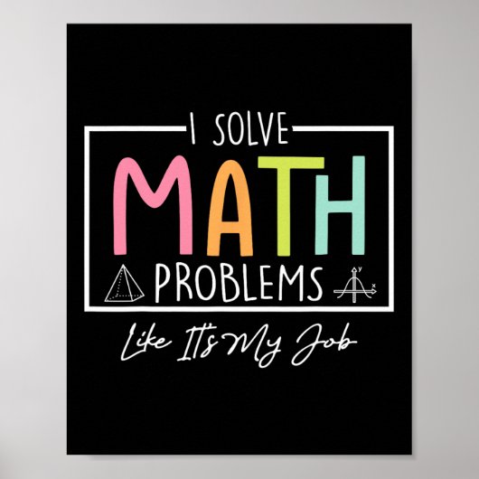 Poster I Solve Math Problems Like It's My Job Funny Back  (Devant)