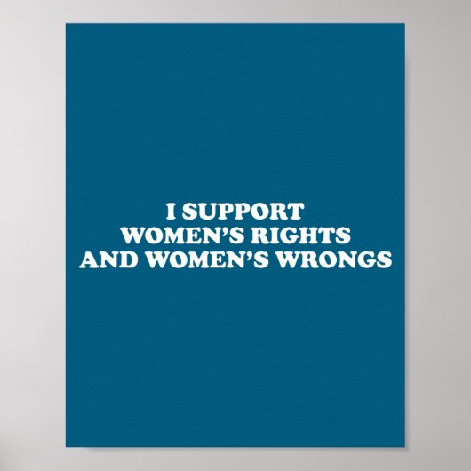 Poster I Suprt Women's Rights And Wrongs Funny Aesthetic  (Devant)