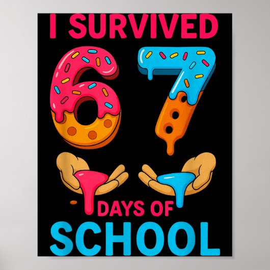 Poster I Survived 67 Days Of School Teachers Students 6 7 (Devant)