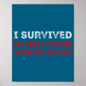 Poster I Survived My First Coffee Without Sugar Funny Quo (Devant)