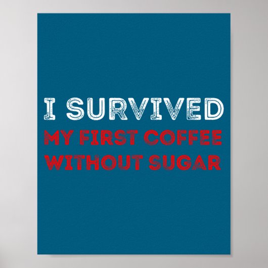 Poster I Survived My First Coffee Without Sugar Funny Quo (Devant)