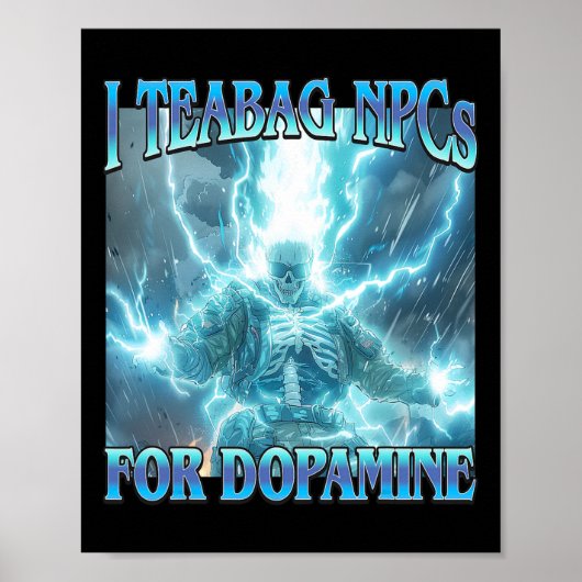 Poster I Teabag Npcs For Dopamine- Funny Hard Skeleton Ga (Devant)