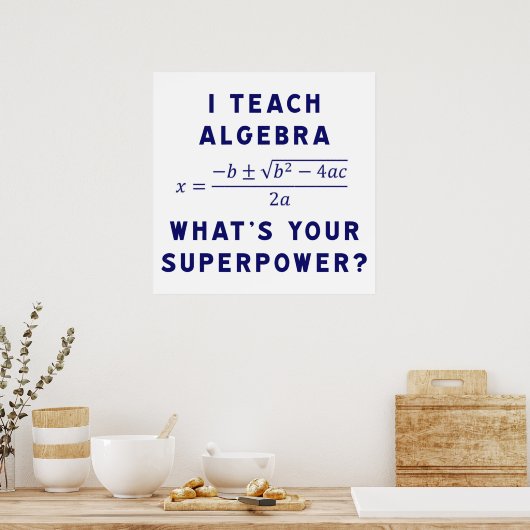 Poster I Teach Algebra / What's Your Superpower (Cuisine)