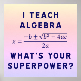 Poster I Teach Algebra / What's Your Superpower Ipanema B