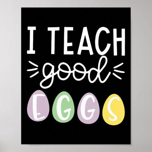 Poster I Teach Good Eggs School Easter Bunny Eggs Easter  (Devant)