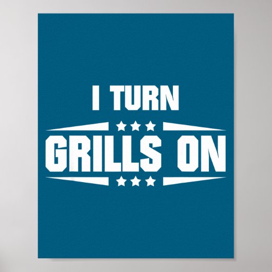 Poster I Turn Grills On Funny Outdoor Cooking Quote  (Devant)