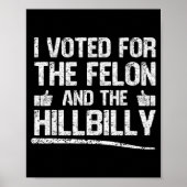 Poster I Voted For The Felon And The Hillbilly Trump 2024 (Devant)