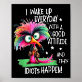 Poster I Wake Up Everyday With A Good Attitude, Funny Sar (Devant)