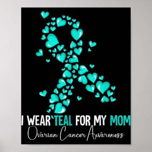 Poster I Wear Teal For My Mom Ovarian Cancer Awareness (Devant)