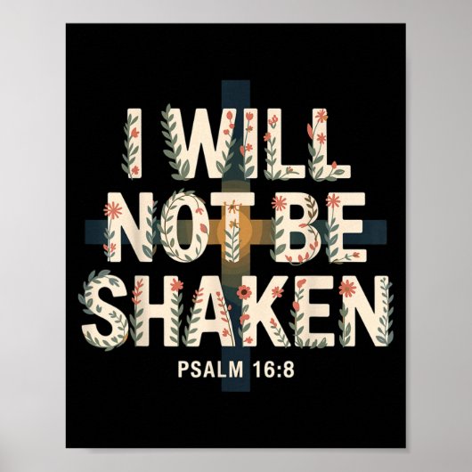 Poster I Will Not Be Shaken Psalm 16-8 Christian (Devant)