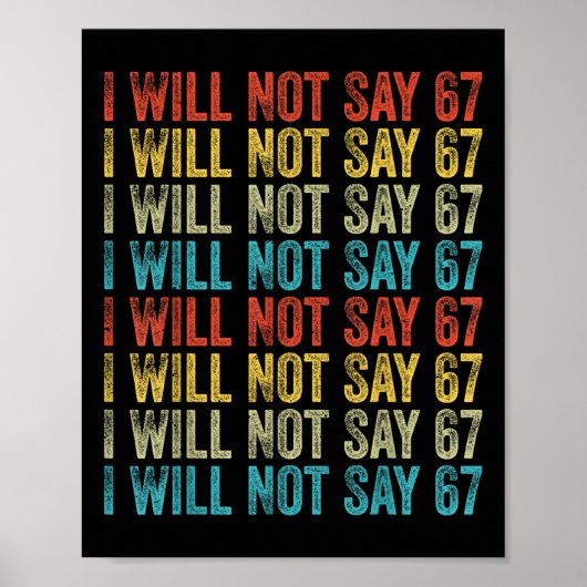 Poster I Will Not Say 67 Funny Six Seven Meme (Devant)