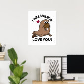 Poster I Will Walrus Love You Funny Animal Pun  (Bureau à domicile)