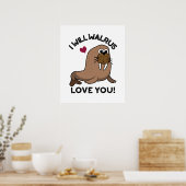 Poster I Will Walrus Love You Funny Animal Pun  (Cuisine)