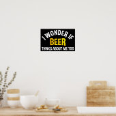 Poster I Wonder If Beer Thinks About Me Too (Cuisine)