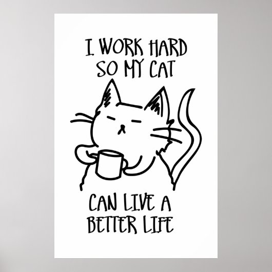 Poster I work hard so my cat can live a better life (Devant)