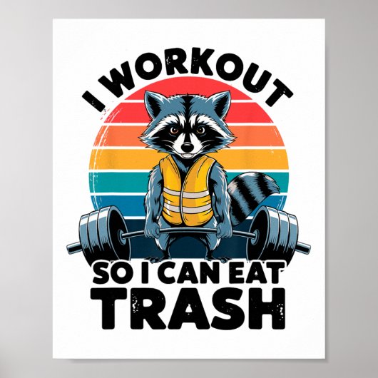 Poster I Work Out So I Can Eat Garbage Funny Racoon Worko (Devant)