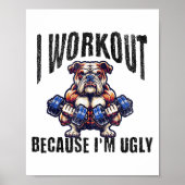 Poster I Workout Because I'm Ugly Motivational  (Devant)