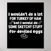 Poster I Wouldn't Do A Lot But Deviled Eggs Sketchy Stuff (Devant)