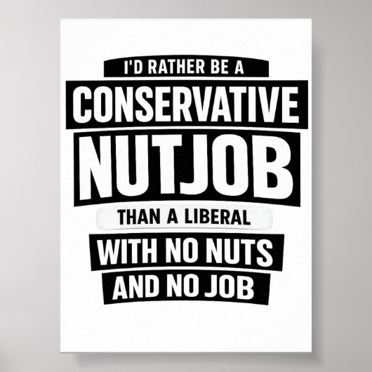 Poster I'd Rather Be A Conservative Nutjob Than A Liberal (Devant)