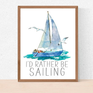 Poster I'd Rather Be Sailing Quote - Watercolor Sailboat