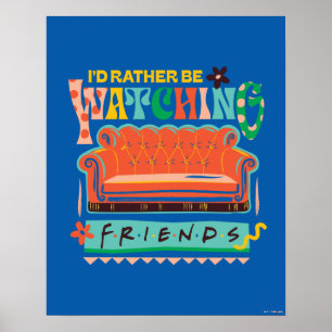 Poster I'd Rather Be Watching FRIENDS™ Vibrant Grapic