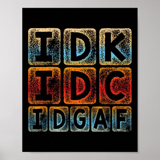Poster Idk Idc Idgaf Funny Sarcastic Slang Graphic - Sarc (Devant)