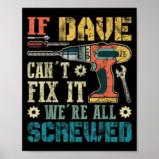 Poster If Dave Can't Fix It We're All Screwed Funny Fathe (Devant)