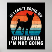 Poster If I Can't Bring My Chihuahua I'm Not Going Funny (Devant)