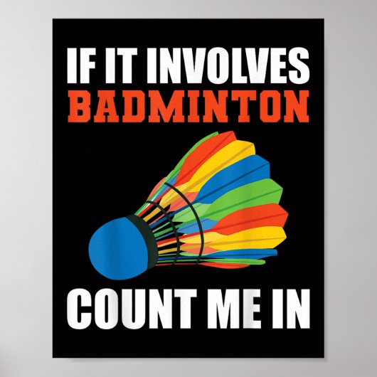 Poster If It Involves Badminton Count Me In Badminton Pla (Devant)