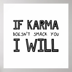 Poster If Karma Doesn't Smack You I Will