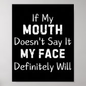 Poster If My Mouth Doesn't Say Sarcastic Saying Funny Quo (Devant)