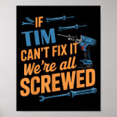 Poster If Tim Can't Fix It We're All Screwed Name Tim (Devant)