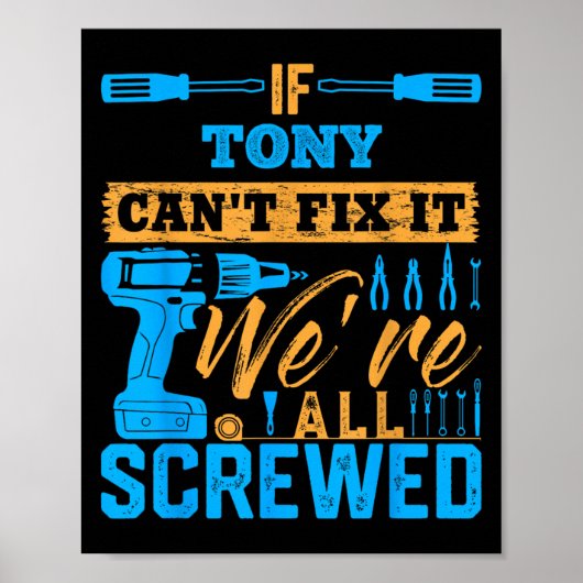Poster If Tony Can't Fix It We're All Screwed Name Tony (Devant)