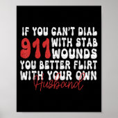 Poster If You Can't Dial 911 With Six Stab Wounds Funny H (Devant)