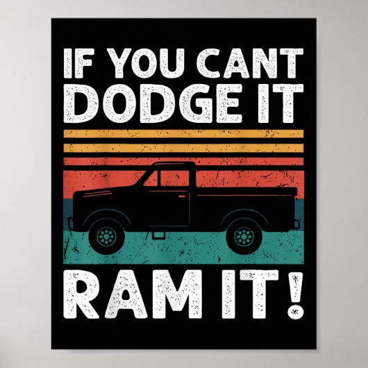 Poster If You Cant Dodge It Ram It Ckup Truck (Devant)