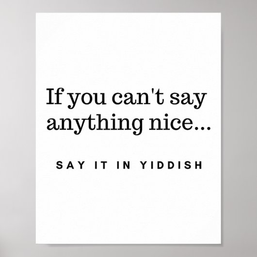 Poster If You Can't Say Anything Nice Say It In Yiddish J (Devant)
