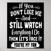 Poster If You Don't Like Me And Still Watch Everything I (Devant)