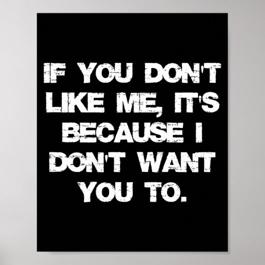 Poster If You Don't Like Me It's Because I Don't Want You (Devant)