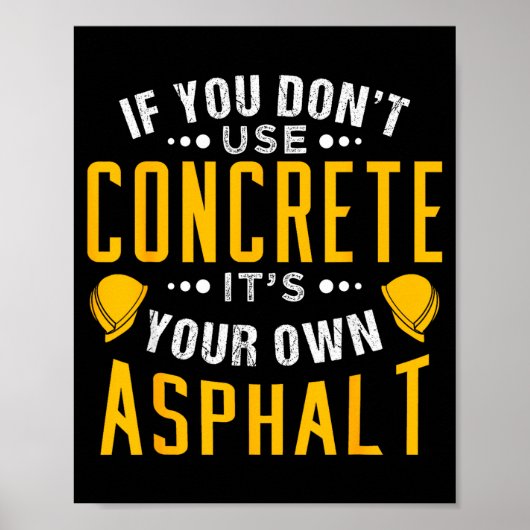 Poster If You Don't Use Concrete, It's Your Own Asphalt  (Devant)