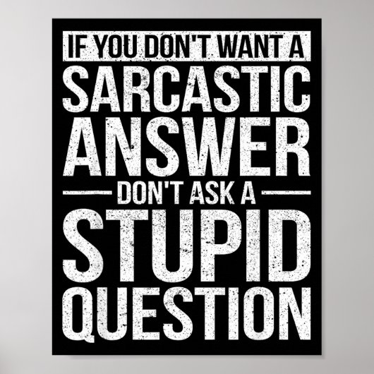 Poster If You Dont Want A Sarcastic Answer Dont Ask Me  (Devant)